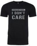 Breaking News: I Don’t Care soft style tee