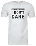 Breaking News: I Don’t Care soft style tee